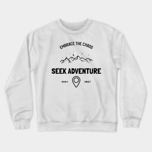 embrace the chaos, seek adventure Crewneck Sweatshirt